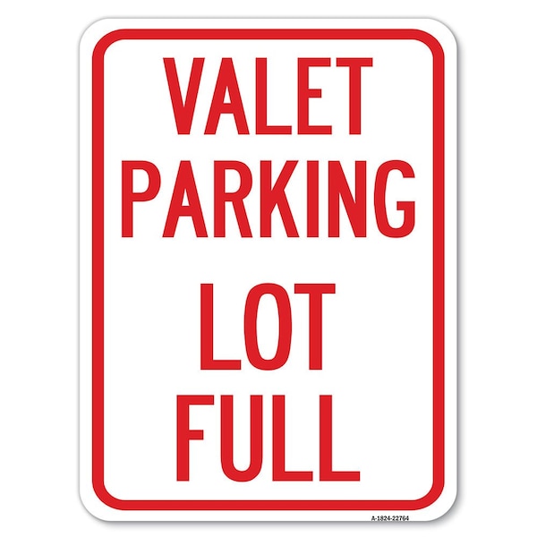 Valet Parking Lot Full Heavy-Gauge Aluminum Rust Proof Parking Sign, 18" x 24", A-1824-22764